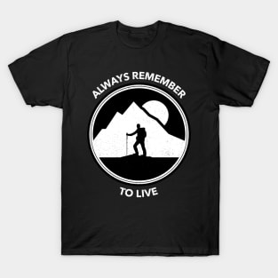 Always Remember To Live Adventure T-Shirt